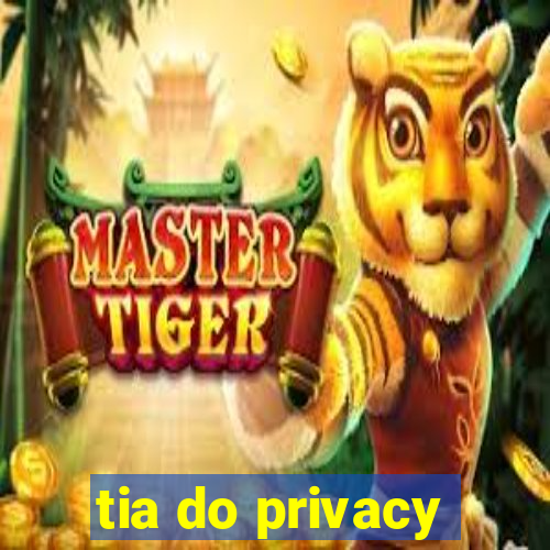 tia do privacy